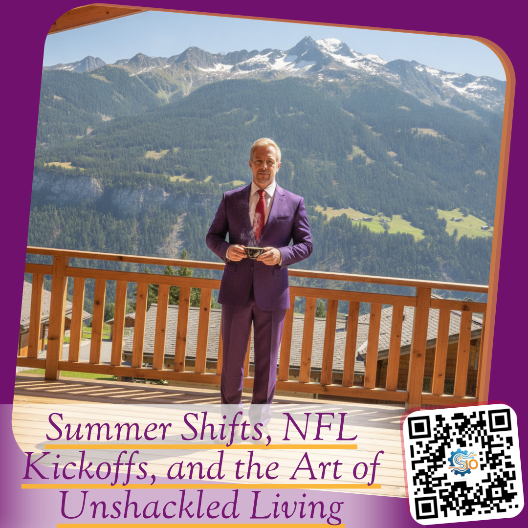 Summer Shifts, NFL Kickoffs, and the Art of Unshackled Living